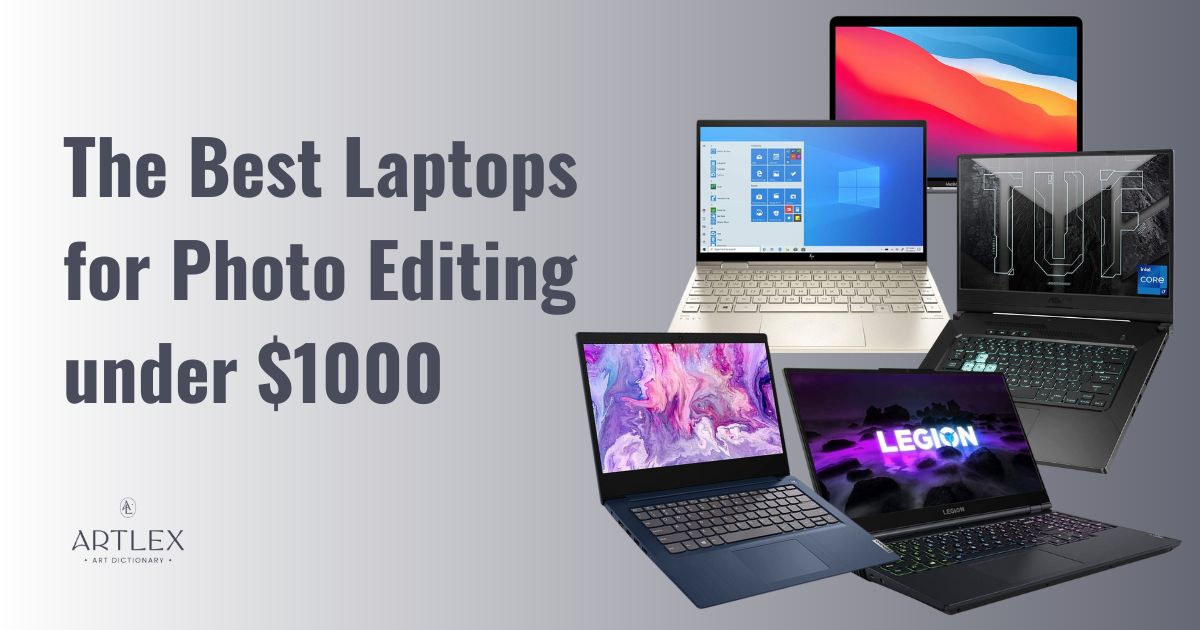 The Best Laptops for Photo Editing under $1000