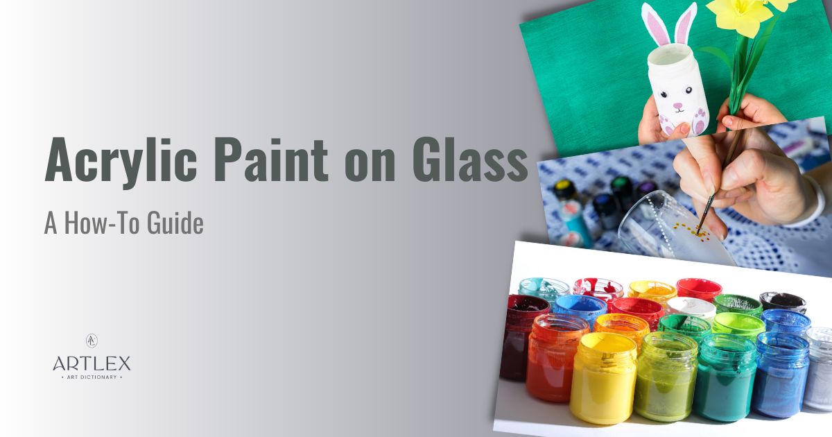 Acrylic Paint on Glass – A How-To Guide