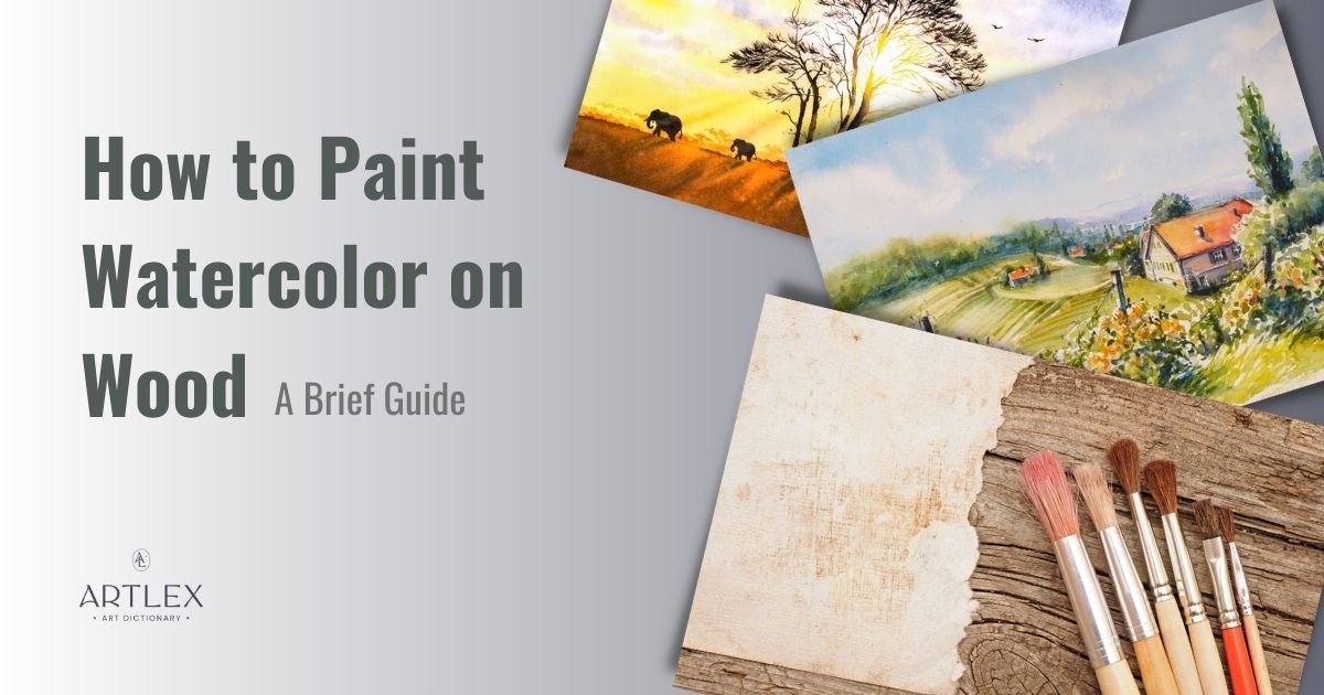How to Paint Watercolor on Wood – A Brief Guide