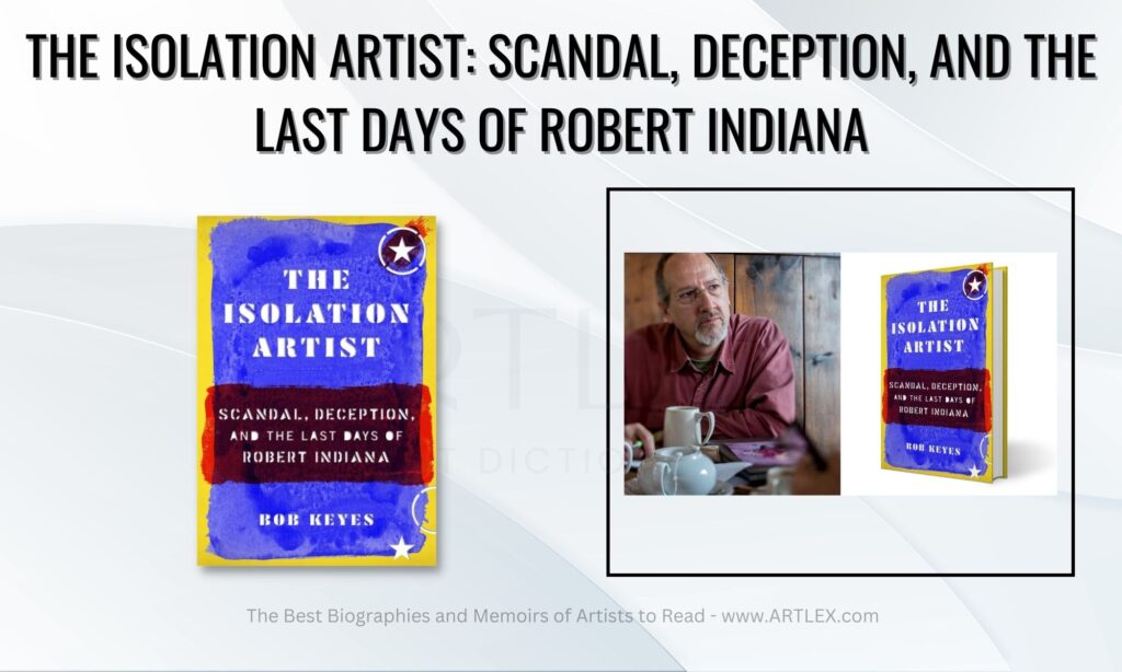 - The Isolation Artist: Scandal, Deception, and the Last Days of Robert Indiana
