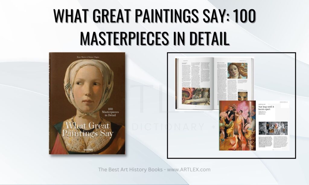 What Great Paintings Say: 100 Masterpieces in Detail