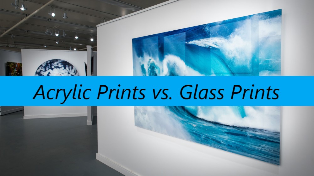 Acrylic Prints vs. Glass Prints