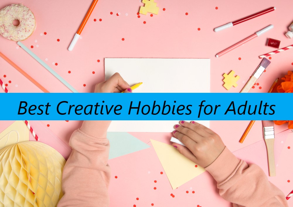 Creative hobbies for adults
