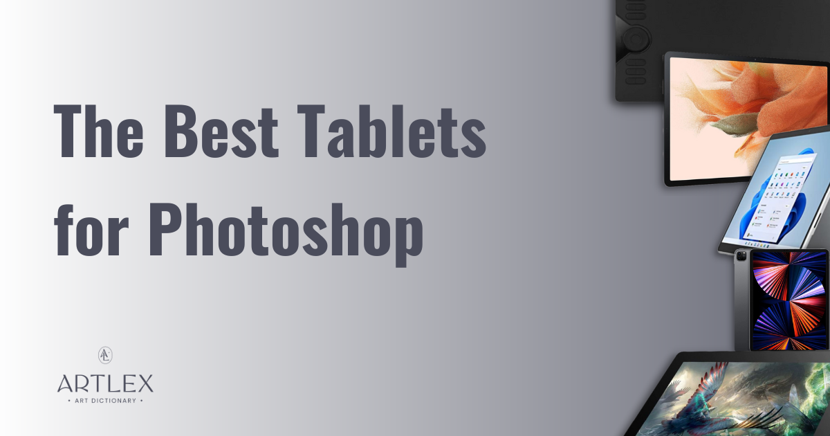 The 7 Best Tablets for Photoshop in 2023 – Artlex The 7 Best Tablets for Photoshop in 2023 – Artlex