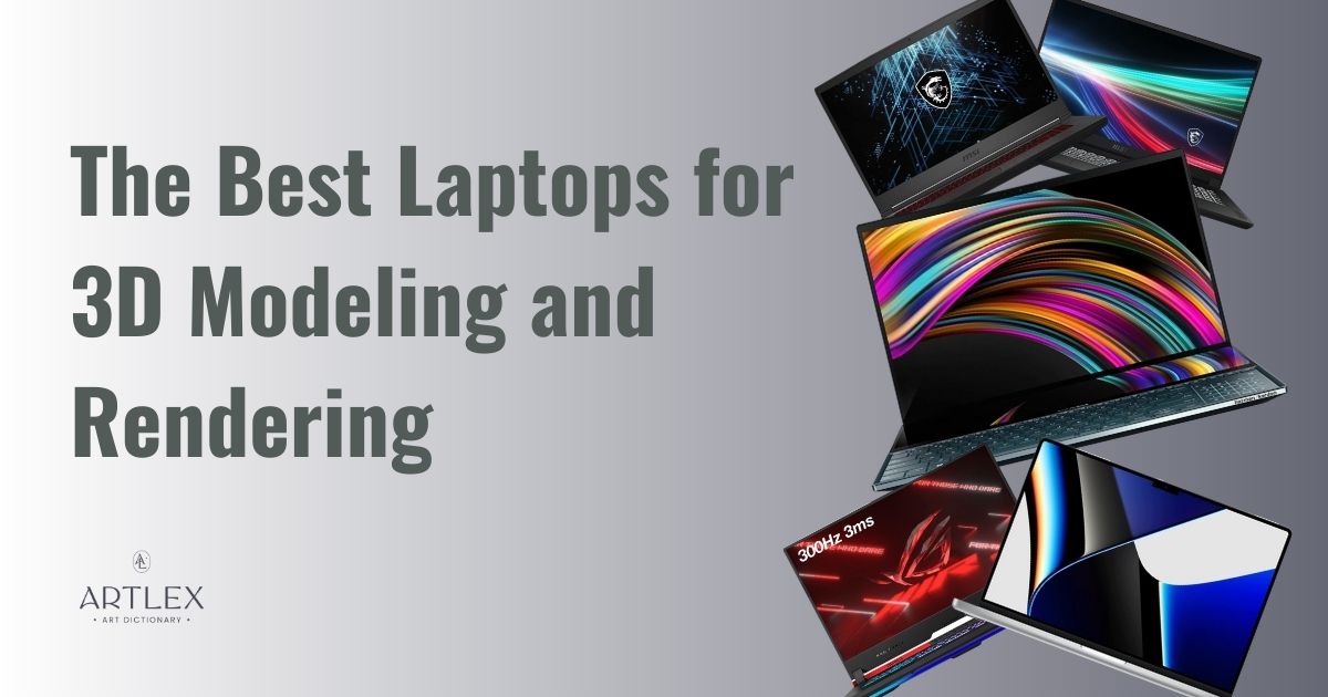 The Best Laptops for 3D Modeling and Rendering