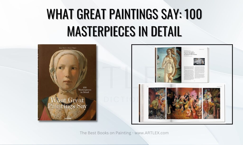 What Great Paintings Say: 100 Masterpieces in Detail