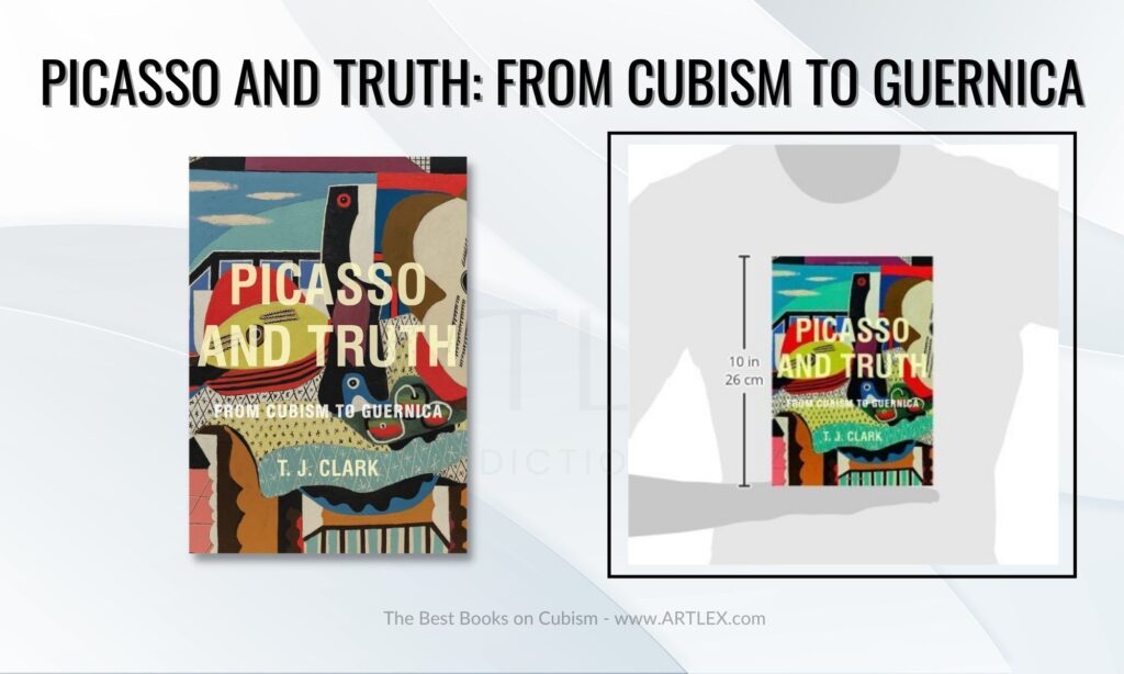 Picasso and Truth: From Cubism to Guernica, by T.J Clark