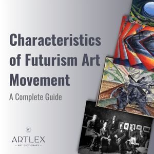 Characteristics of Futurism Art Movement A Complete Guide