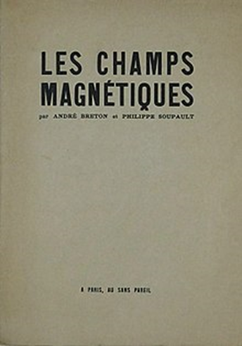 André Breton and Philippe Soupault, LES CHAMPS MAGNETIQUES, 1920. Au Sans Pareil, France