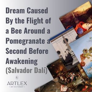 Dream caused by the flight of a bee around a pomegranate a second before awakening (Salvador Dalí)