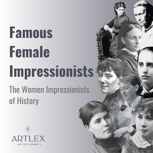 Famous Female Impressionists - The Women Impressionists of History