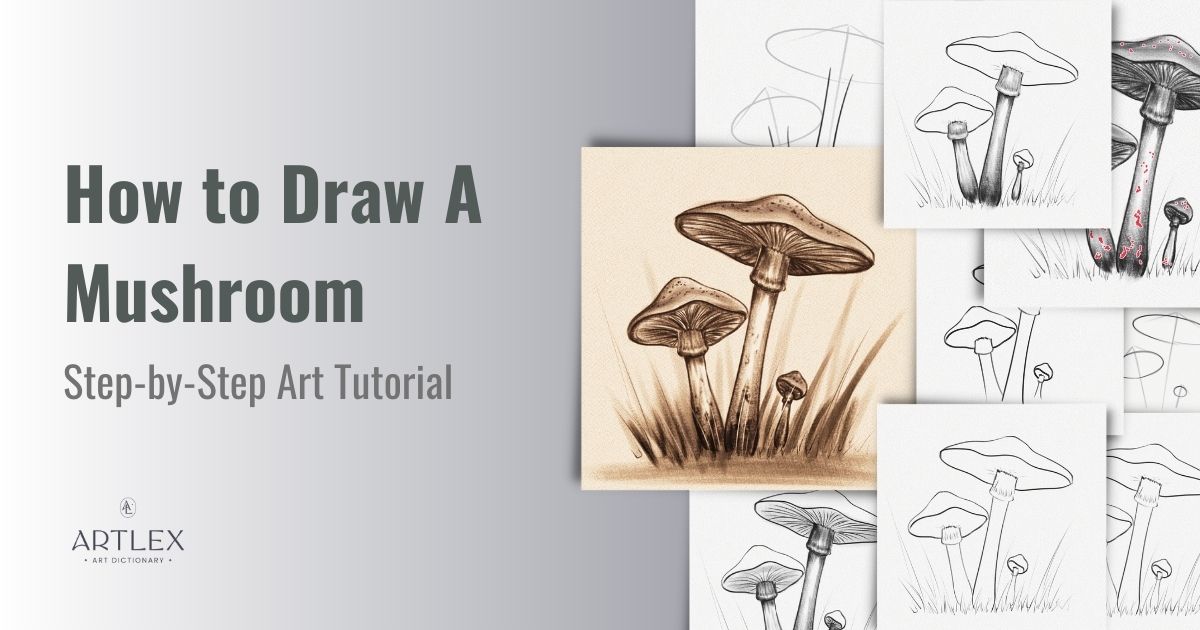 How to Draw A Mushroom – Step-by-Step Art Tutorial – Artlex