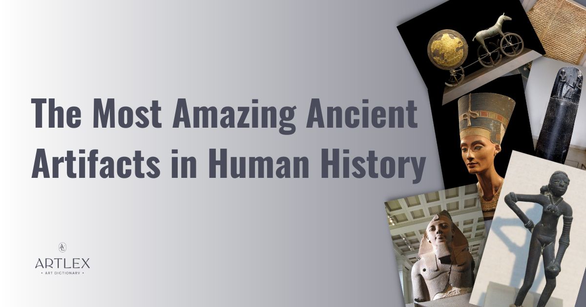 The 30 Most Amazing Ancient Artifacts in Human History