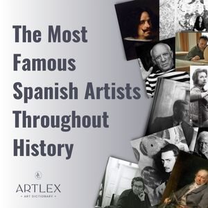 the Most Famous Spanish Artists Throughout History