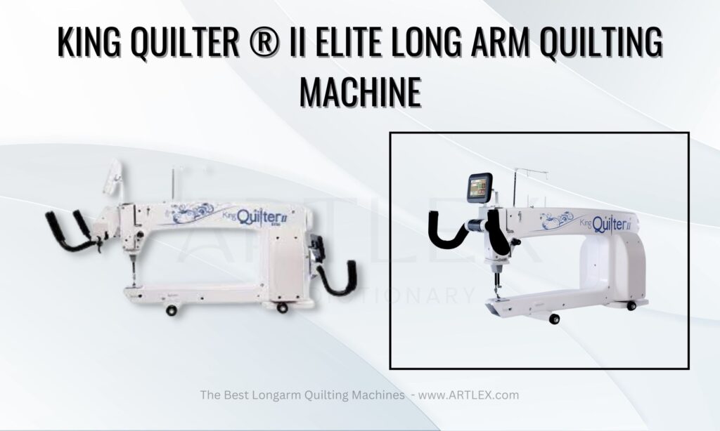 King Quilter ® II ELITE Long Arm Quilting Machine