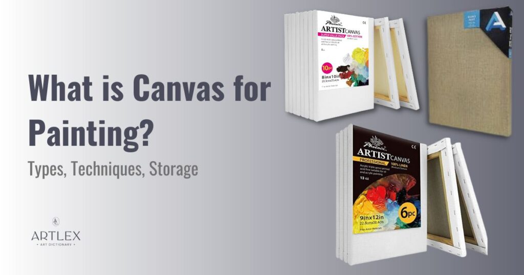 What is Canvas for Painting? Types, Techniques, Storage – Artlex