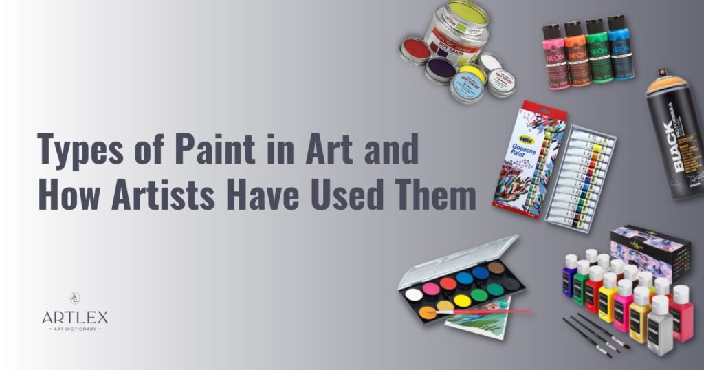Types of Paint in Art and How Artists Have Used Them