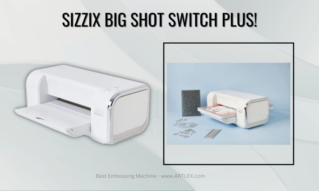 Sizzix Big Shot SWITCH Plus!