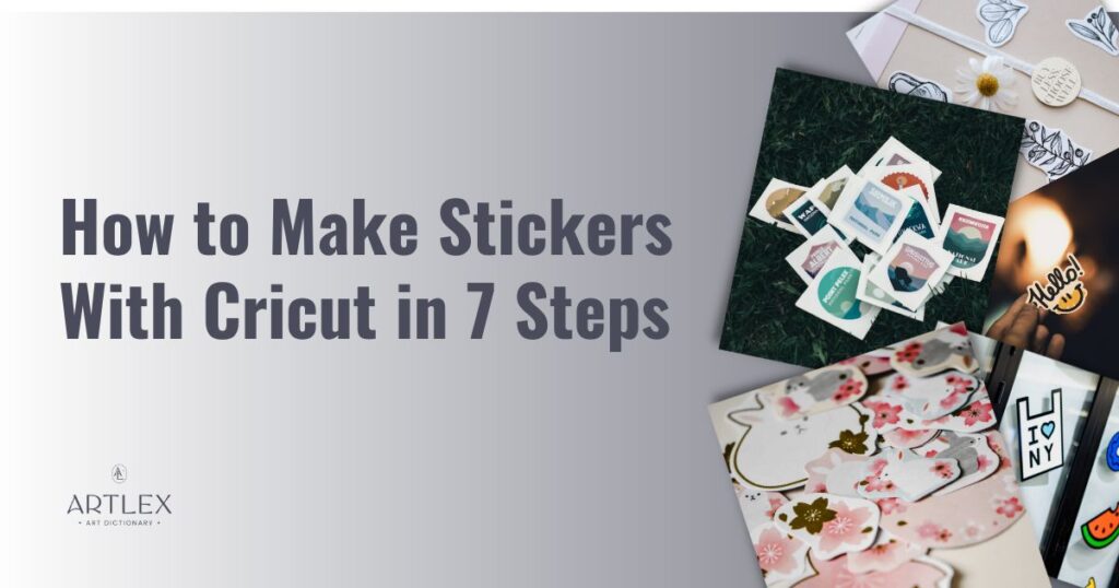 how to make stickers with cricut in 7 steps